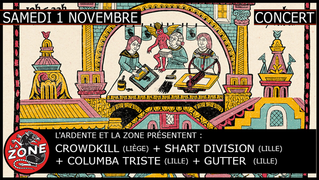 CrowdKill (Liège) + Shart Division (Lille) + Columba Triste (Lille) + Gutter  (Lille)