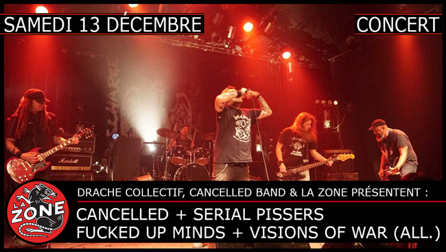 CANCELLED + SERIAL PISSERS + FUCKED UP MINDS + VISIONS OF WAR (All.)