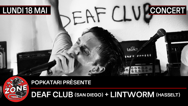 DEAF CLUB (San Diego) + LINTWORM (Hasselt)