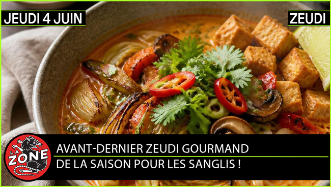JEUDI 4 JUIN • AVANT-DERNIER ZEUDI GOURMAND DE LA SAISON POUR LES SANGLIS !