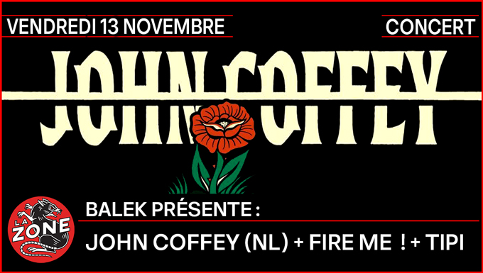 John Coffey (nl) + Fire Me ! + Tipi